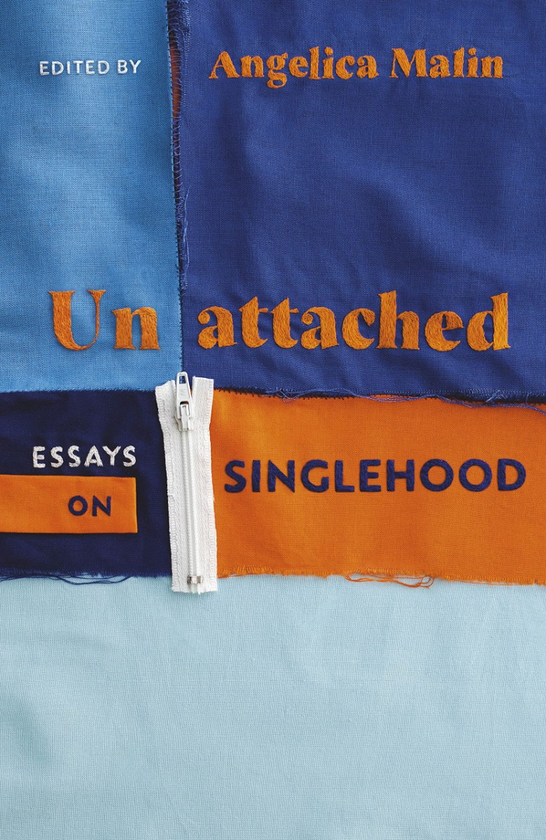 Паперова книга «Unattached. Empowering Essays on Singlehood», автор Анжеліка Малін - фото №1