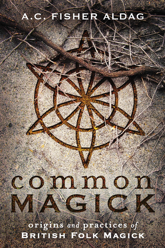 Бумажная книга «Common Magick. Origins and Practices of British Folk Magick», автор А.С. Фишер Алдаг - фото №1
