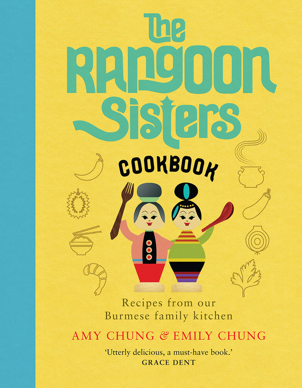 Бумажная книга «The Rangoon Sisters: Recipes from our Burmese family kitchen», авторов Эми Чунг, Эмили Чунг - фото №1