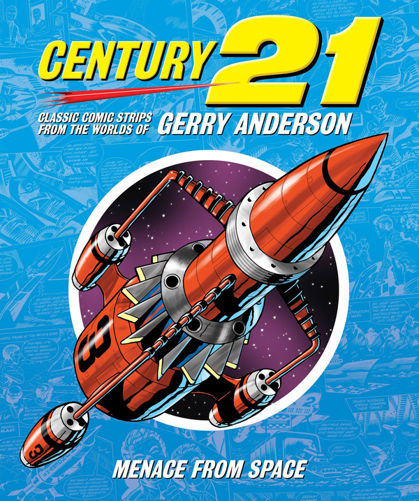 Бумажная книга «Century 21: Classic Comic Strips from the Worlds of Gerry Anderson: Menace from Space», автор Крис Бентли - фото №1