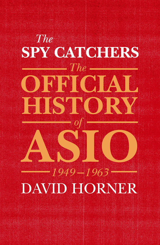 Бумажная книга «The Spy Catchers. The Official History of ASIO, 1949-1963», автор Дэвид Хорнер - фото №1