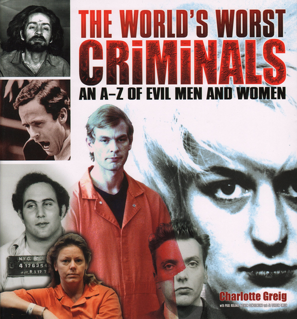 Паперова книга «Worlds Worst Criminals: an A-Z of Evil Men and Women», автор Шарлотта Ґрейґ - фото №1
