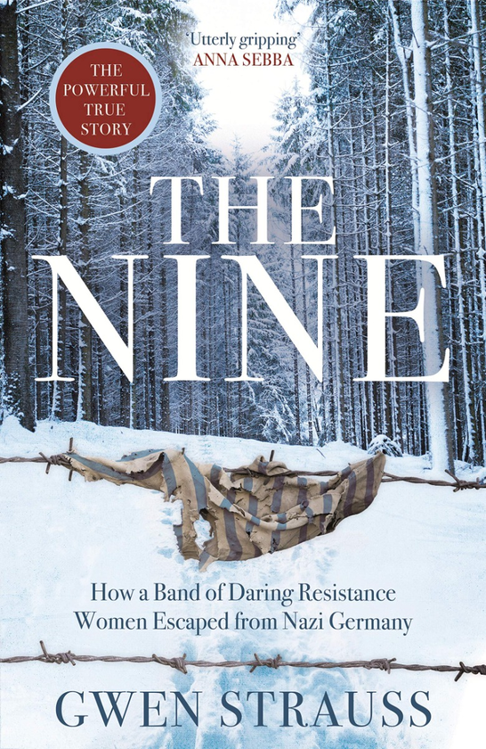 Бумажная книга «The Nine: How a Band of Daring Resistance Women Escaped from Nazi Germany», автор Гвен Стросс - фото №1