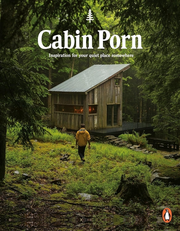 Книга «Cabin Porn. Inspiration for Your Quiet Place Somewhere