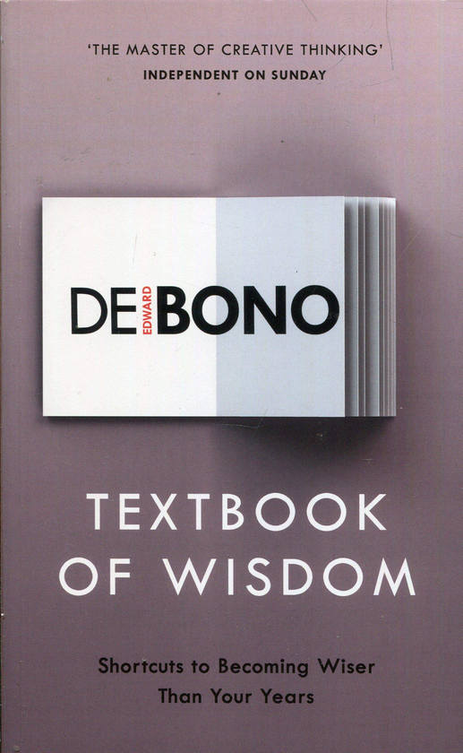Бумажная книга «Textbook of Wisdom: Shortcuts to Becoming Wiser Than Your Years», автор Эдвард де Боно - фото №1