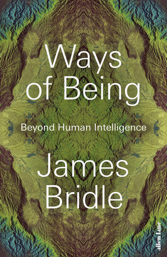 Бумажная книга «Ways of Being. Beyond Human Intelligence», автор Джеймс Бридл - фото №1