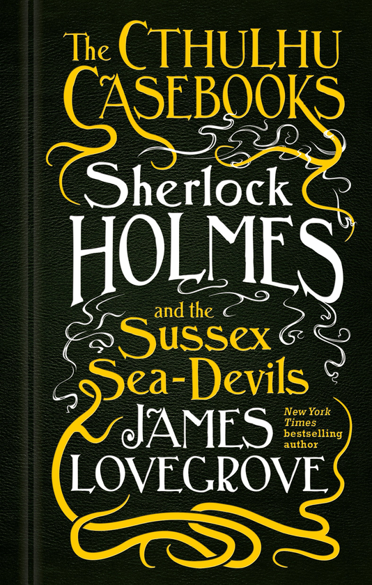Паперова книга «The Cthulhu Casebooks - Sherlock Holmes and the Sussex Sea-Devils. Book 3», автор Джеймс Лавгроув - фото №1