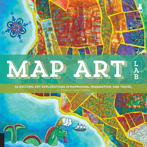 Паперова книга «Map Art Lab. 52 Exciting Art Explorations in Mapmaking, Imagination, and Travel», авторів Джилл Беррі, Лінден Макнейлі - фото №1