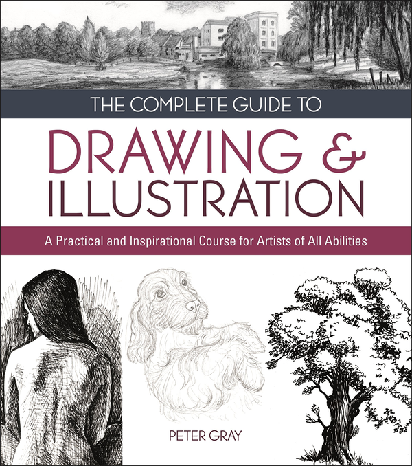 Бумажная книга «The Complete Guide to Drawing & Illustration : A Practical and Inspirational Course for Artists of All Abilities», автор Питер Грей - фото №1