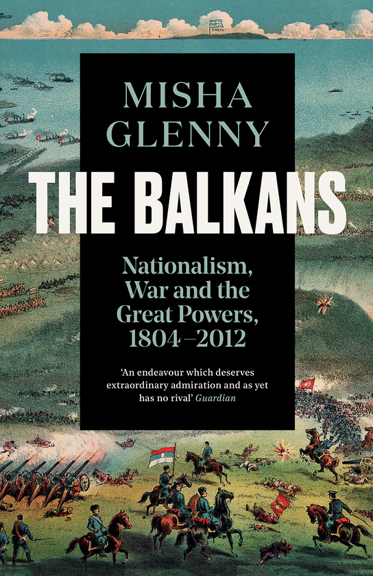 Бумажная книга «The Balkans, 1804-2012: Nationalism, War and the Great Powers», автор Миша Гленни - фото №1