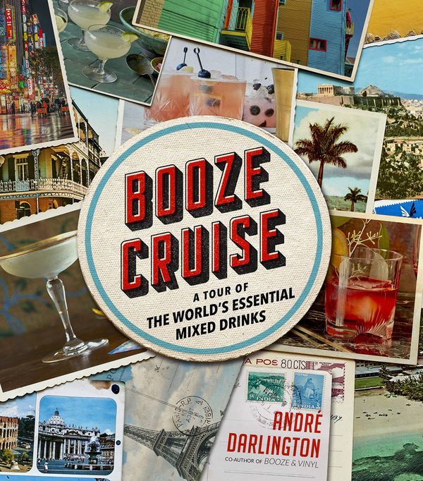 Бумажная книга «Booze Cruise. A Tour of the World's Essential Mixed Drinks», автор Андре Дарлингтон - фото №1
