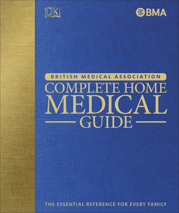 Бумажная книга «BMA Complete Home Medical Guide. The Essential Reference for Every Family» - фото №1