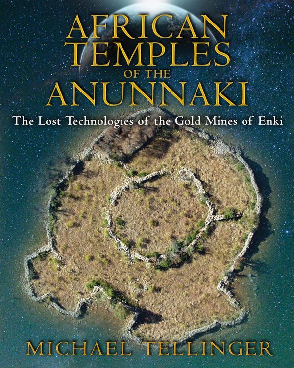 [object Object] «African Temples of the Anunnaki: The Lost Technologies of the Gold Mines of Enki», автор Майкл Теллингер - фото №1