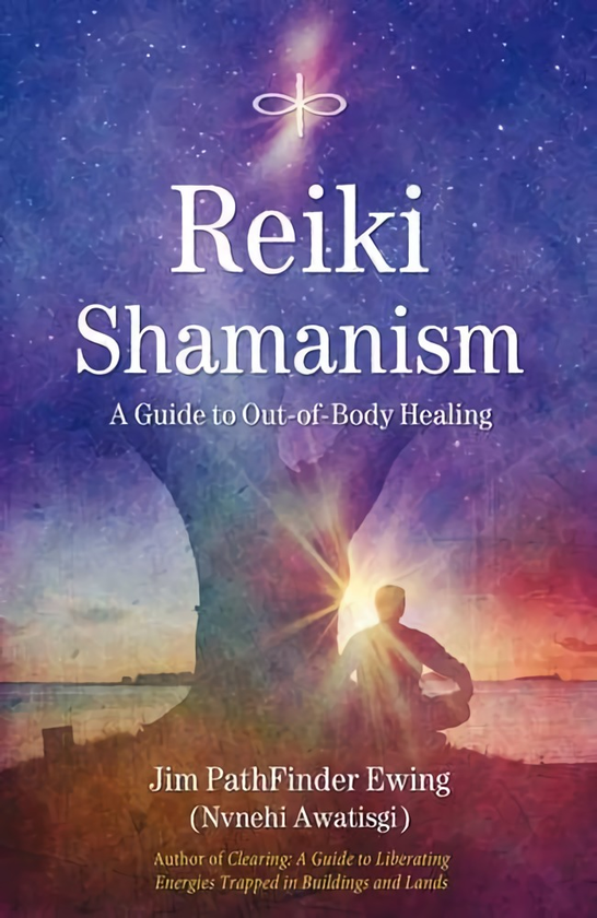 Бумажная книга «Reiki Shamanism: A Guide to Out-of-Body Healing», автор Джим Патфайндер Юинг - фото №1
