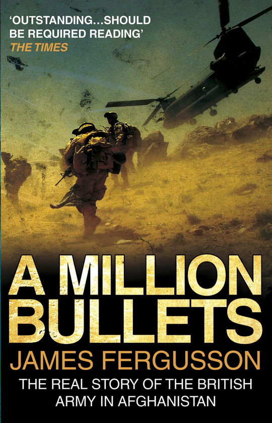 Бумажная книга «A Million Bullets. The Real Story of the British Army in Afghanistan», автор Джеймс Фергюсон - фото №1