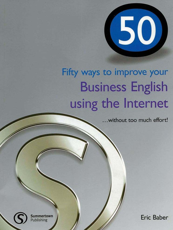 Бумажная книга «50 Ways to Improve Your Business English Using the Internet», автор Эрик Бабер - фото №1