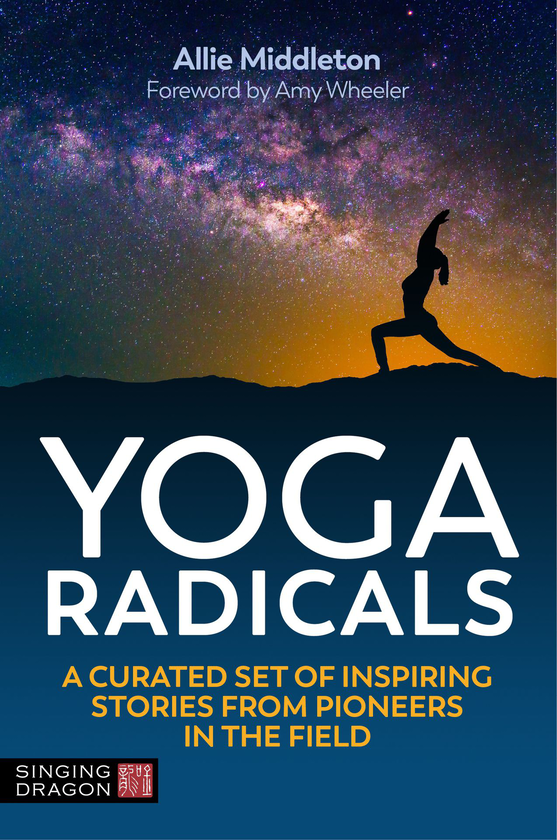 Бумажная книга «Yoga Radicals. A Curated Set of Inspiring Stories from Pioneers in the Field», автор Элли Миддлтон - фото №1