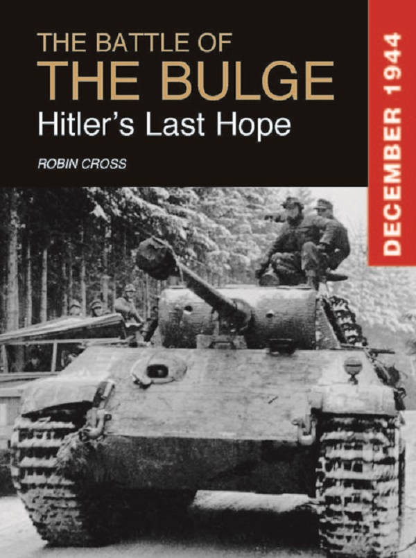 Бумажная книга «The Battle of the Bulge. Hitler's Last Hope», автор Робин Кросс - фото №1