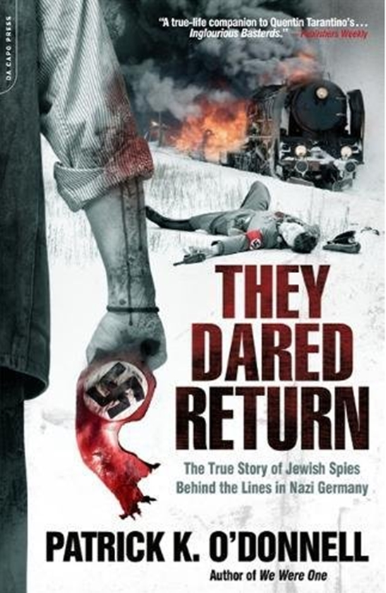 Бумажная книга «They Dared Return : The True Story of Jewish Spies Behind the Lines in Nazi Germany», автор Патрик О'Доннелл - фото №1