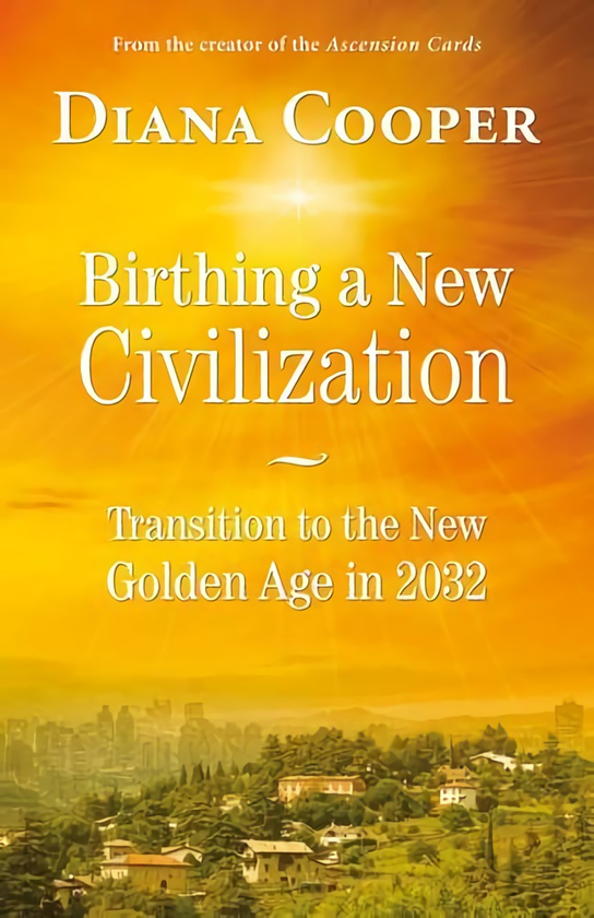 Паперова книга «Birthing A New Civilization: Transition to the New Golden Age in 2032», автор Діана Купер - фото №1
