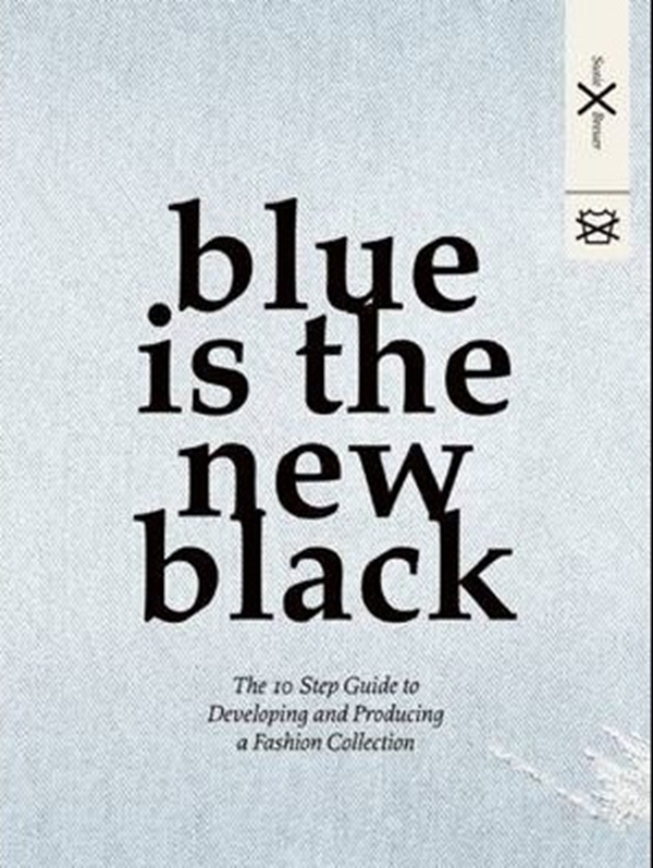 Паперова книга «Blue is the New Black: The 10 Step Guide to Developing and Producing a Fashion Collection» - фото №1