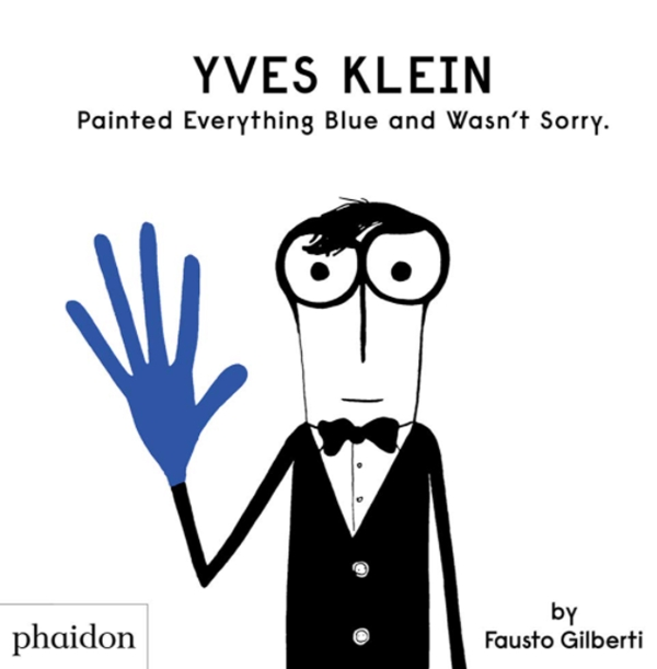 Паперова книга «Yves Klein Painted Everything Blue and Wasn't Sorry.», автор Фаусто Гілберті - фото №1