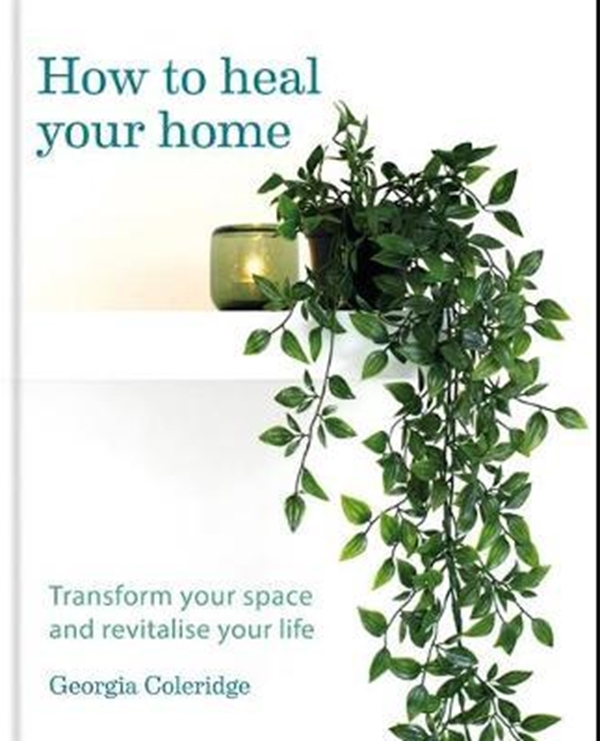 Бумажная книга «How to Heal Your Home: Transform your space and revitalise your life», автор Джорджия Коулридж - фото №1