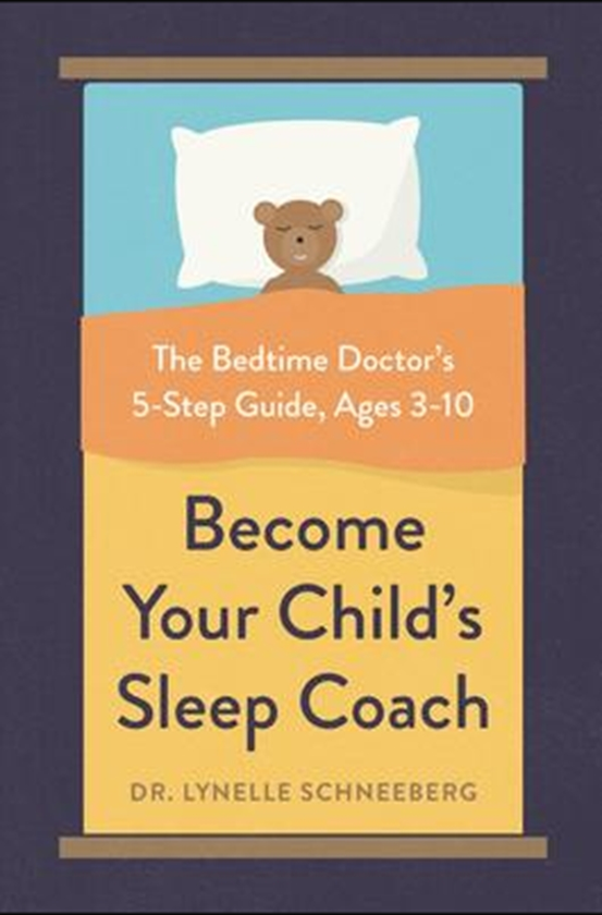 Бумажная книга «Become Your Child's Sleep Coach : The Bedtime Doctor's 5-Step Guide, Ages 3-10», автор Линелле Шнееберг - фото №1