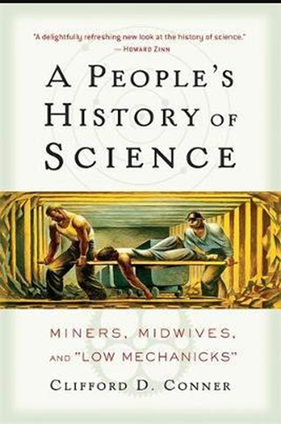 Бумажная книга «A People's History of Science : Miners, Midwives, and Low Mechanicks», автор Клиффорд Коннер - фото №1