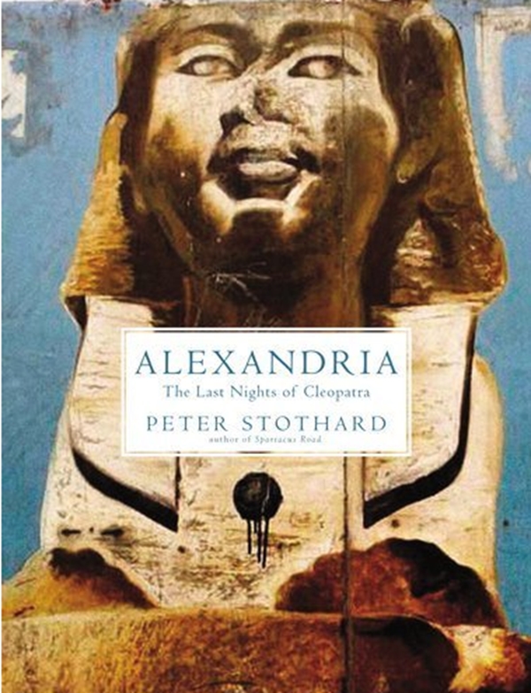 Бумажная книга «Alexandria : The Last Nights of Cleopatra», автор Питер Стотхард - фото №1