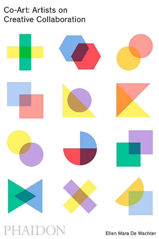 Бумажная книга «Co-Art: Artists on Creative Collaboration», автор Эллен Мара Де Вахтер - фото №1