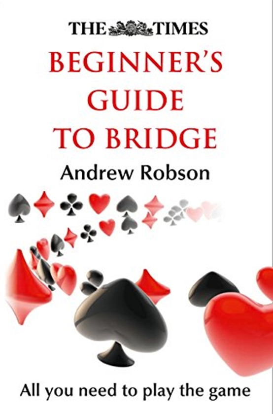 Бумажная книга «The Times Beginner's Guide to Bridge», автор Эндрю Робсон - фото №1