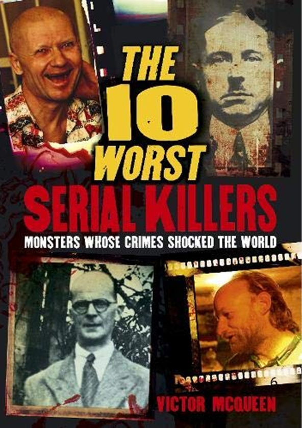 Бумажная книга «The 10 Worst Serial Killers», автор Виктор Маккуин - фото №1