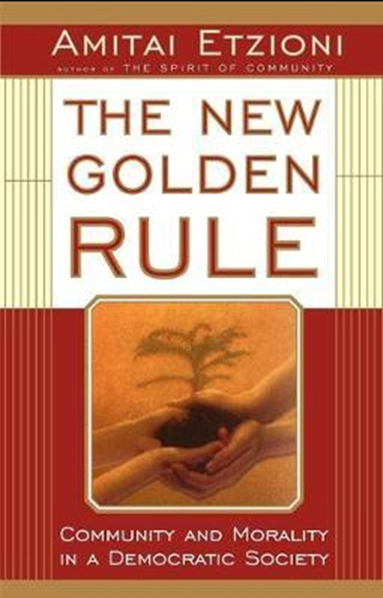 Паперова книга «The New Golden Rule : Community And Morality In A Democratic Society», автор Амітай Етционі - фото №1