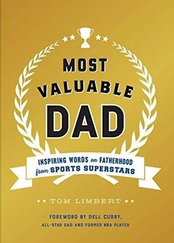 Бумажная книга «Most Valuable Dad: Inspiring Words on Fatherhood from Sports Superstars» - фото №1