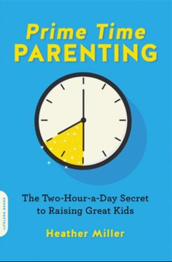 Бумажная книга «Prime-Time Parenting : The Two-Hour-a-Day Secret to Raising Awesome Kids», автор Хизер Миллер - фото №1
