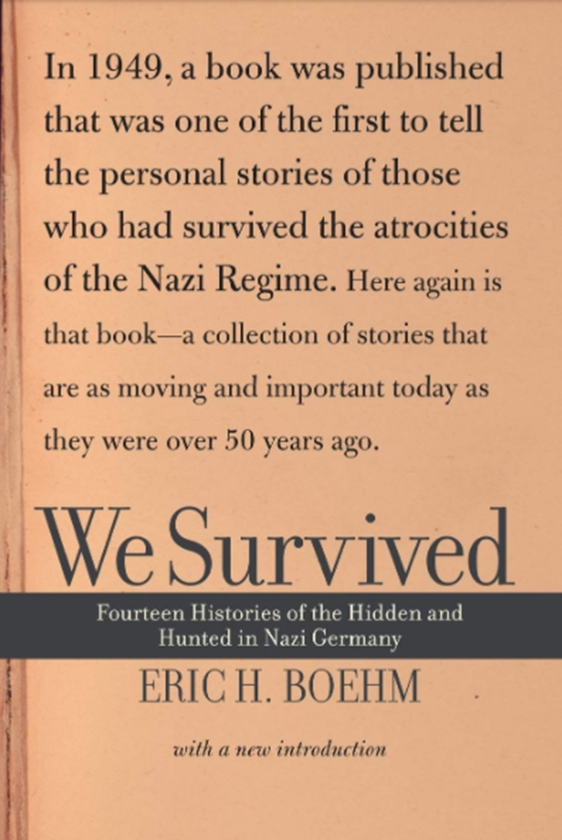 Бумажная книга «We Survived : Fourteen Histories Of The Hidden And Hunted In Nazi Germany», автор Эрик Бем - фото №1