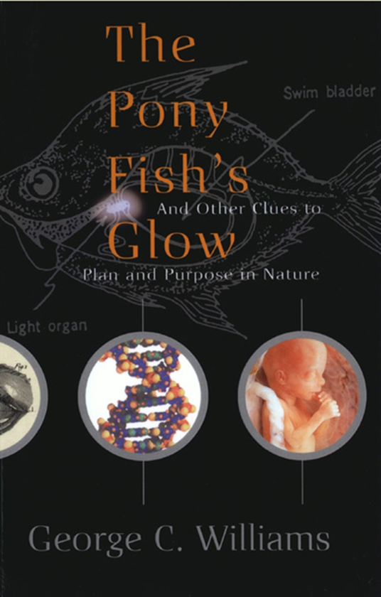 Бумажная книга «The Pony Fish's Glow : And Other Clues To Plan And Purpose In Nature», автор Джордж С. Уильямс - фото №1