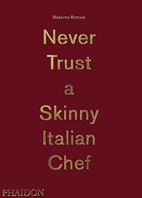 Бумажная книга «Massimo Bottura: Never Trust A Skinny Italian Chef», автор Массимо Боттура - фото №1