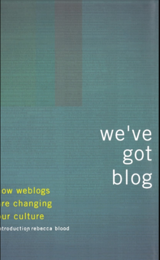 Бумажная книга «We've Got Blog : How Weblogs Are Changing Our Culture», автор Ребекка Блад - фото №1