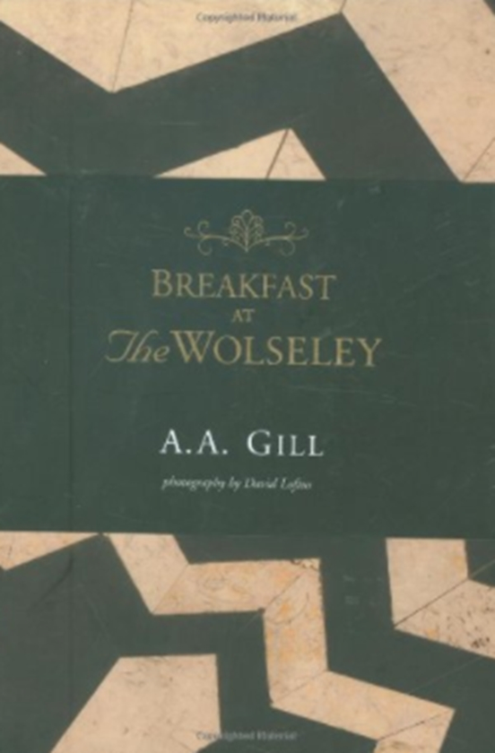 Бумажная книга «Breakfast at the Wolseley», автор А.А. Гилл - фото №1
