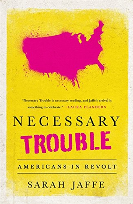 Паперова книга «Necessary Trouble : Americans in Revolt», автор Сара Яффе - фото №1