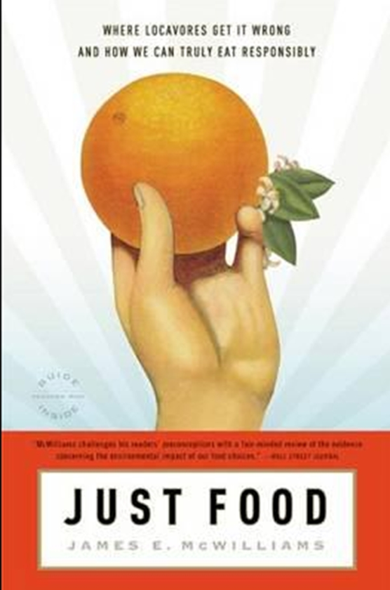 Паперова книга «Just Food : Where Locavores Get it Wrong and How We Can Truly Eat Responsibly», автор Джеймс МакВільямс - фото №1