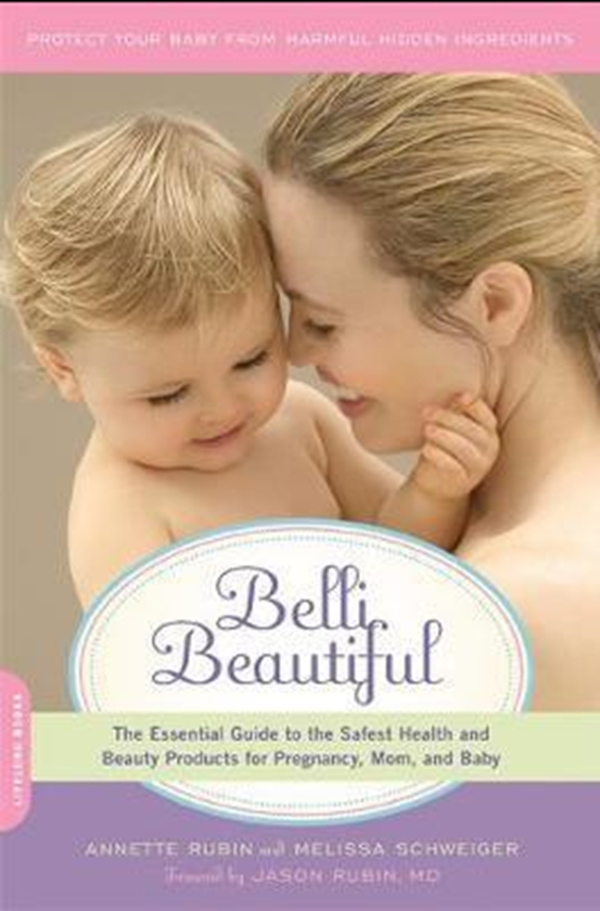 Бумажная книга «Belli Beautiful : The Essential Guide to the Safest Health and Beauty Products for Pregnancy, Mom, and Baby», автор Аннет Рубин - фото №1