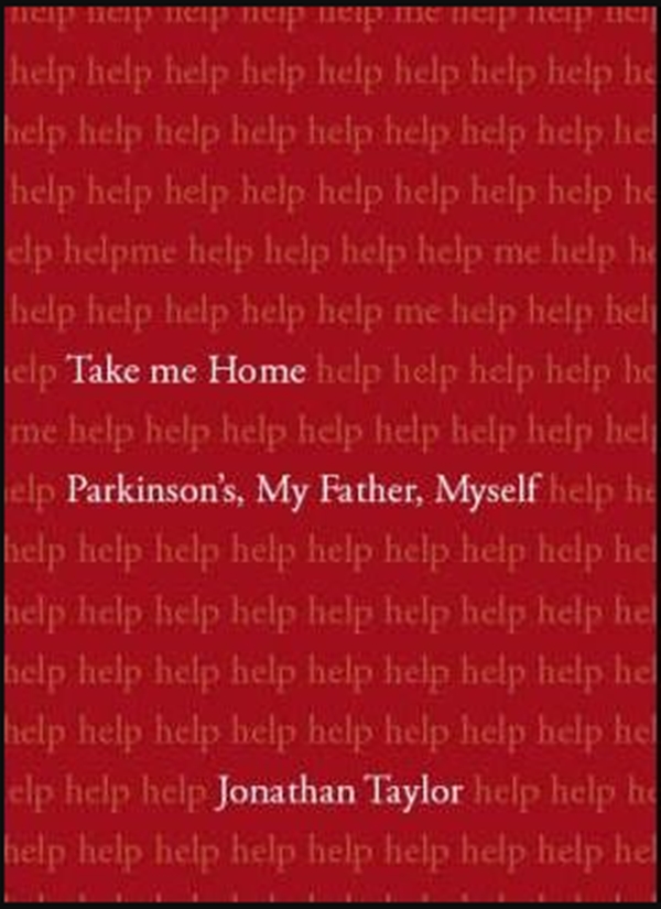 Бумажная книга «Take Me Home : Parkinson's, My Father, Myself», автор Джонатан Тейлор - фото №1
