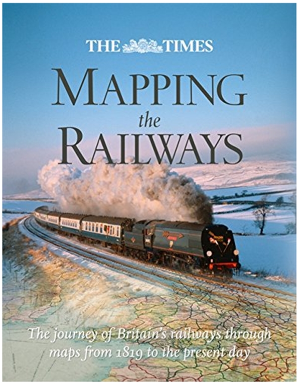 Бумажная книга «The Times Mapping The Railways : The Journey of Britain's Railways Through Maps from 1819 to the Present Day», автор Дэвид Спавен - фото №1