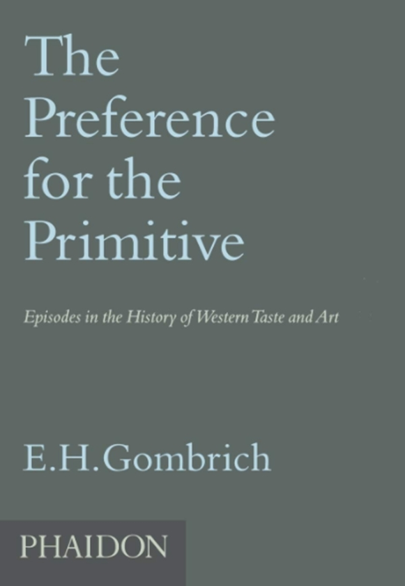 Бумажная книга «The Preference for the Primitive : Episodes in the History of Western Taste and Art», автор Леони Гомбрич - фото №1