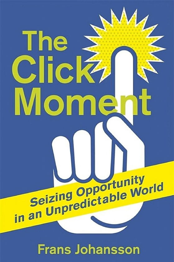 Бумажная книга «The Click Moment: Seizing Opportunity in an Unpredictable World», автор Франс Йоханссон - фото №1