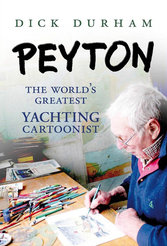 Бумажная книга «PEYTON: The World's Greatest Yachting Cartoonist», автор Дик Дарем - фото №1