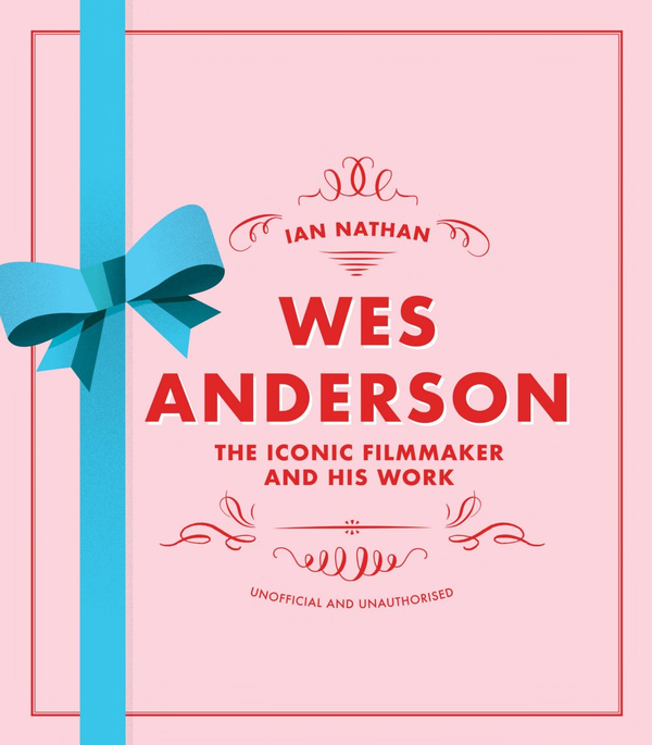 Паперова книга «Wes Anderson. The Iconic Filmmaker and his Work», автор Айан Натан - фото №1